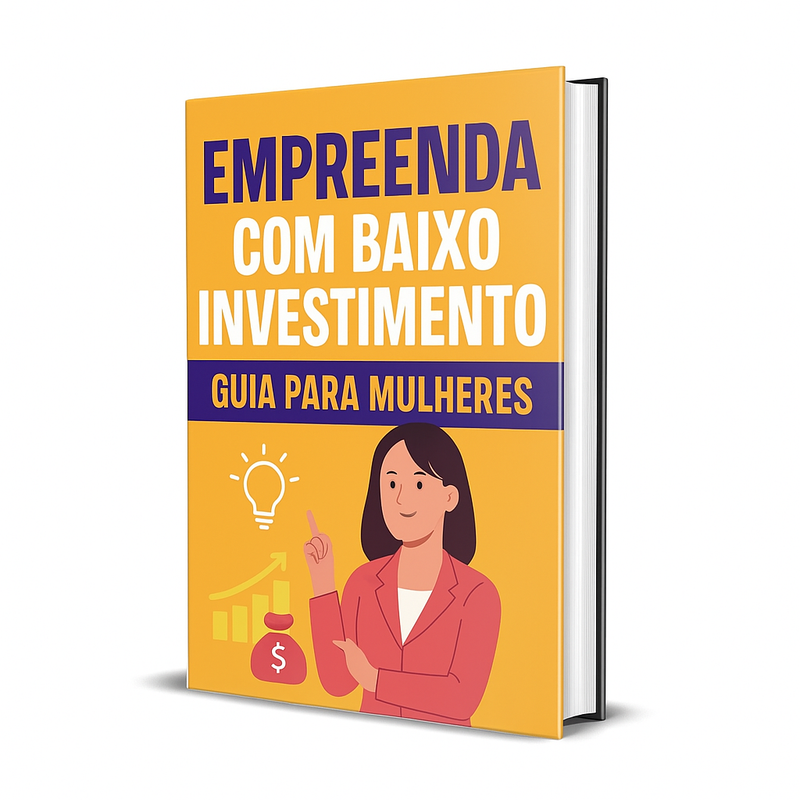 Empreenda com Baixo Investimento: Guia para Mulheres